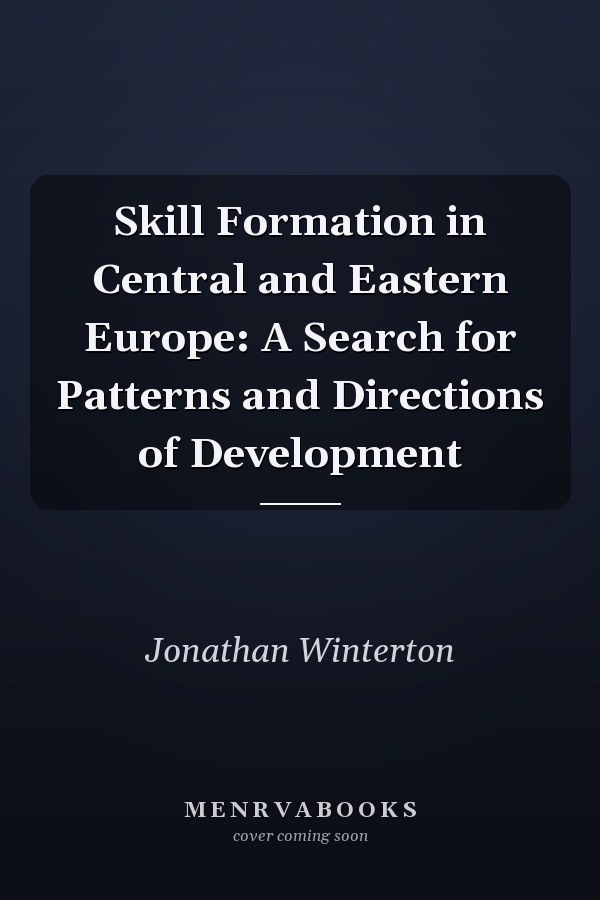 Skill Formation in Central and Eastern Europe: A Search for Patterns and Directions of Development