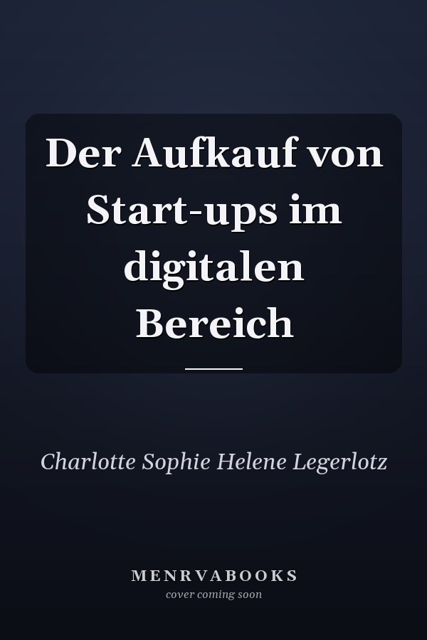 Der Aufkauf von Start-ups im digitalen Bereich