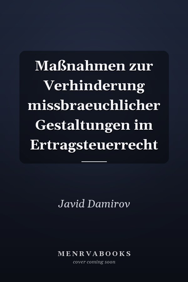 Maßnahmen zur Verhinderung missbraeuchlicher Gestaltungen im Ertragsteuerrecht