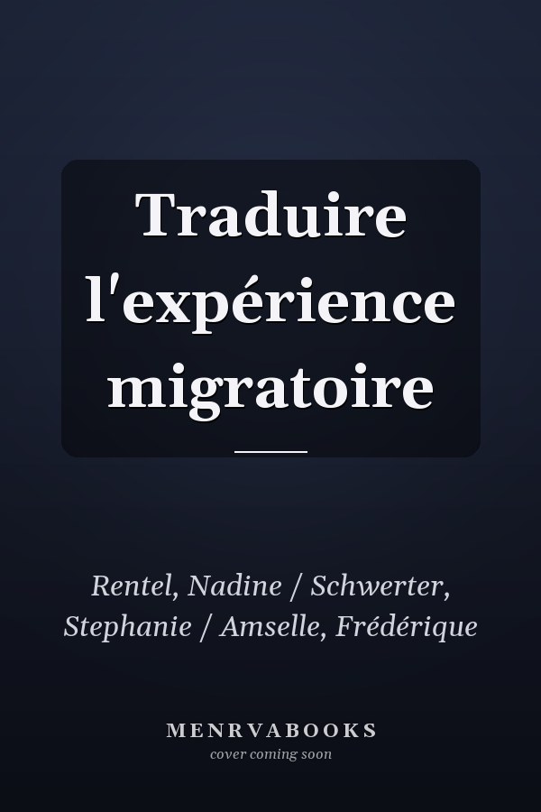 Traduire l'expérience migratoire