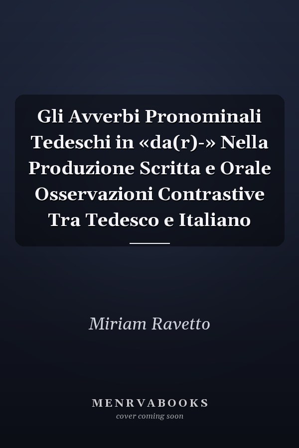 Gli Avverbi Pronominali Tedeschi in «da(r)-» Nella Produzione Scritta e Orale Osservazioni Contrastive Tra Tedesco e Italiano