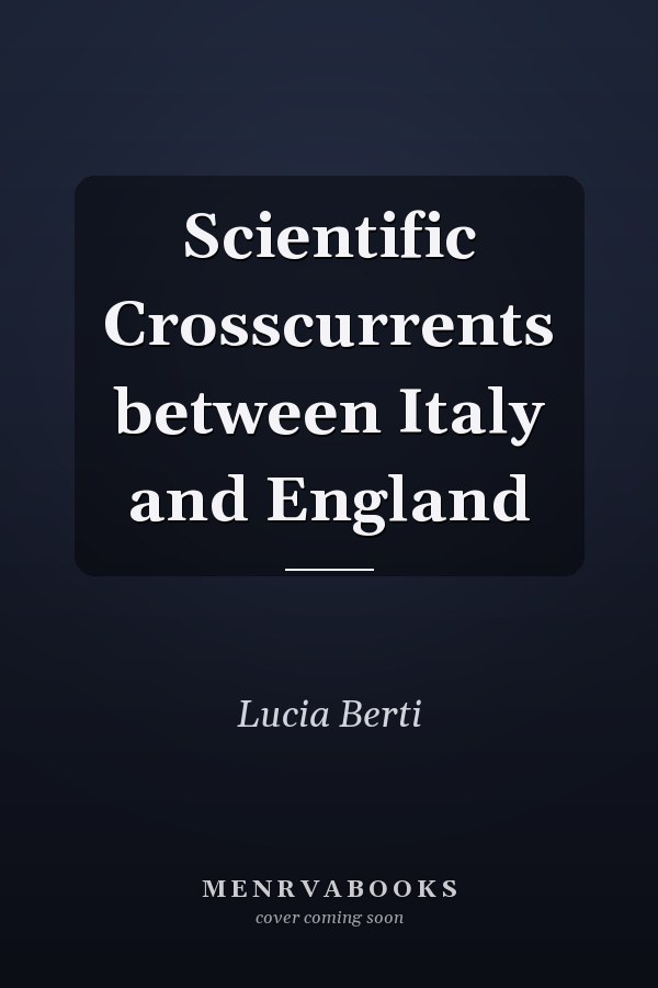 Scientific Crosscurrents between Italy and England