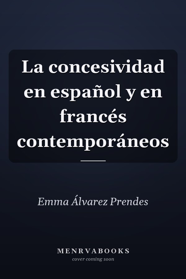 La concesividad en español y en francés contemporáneos