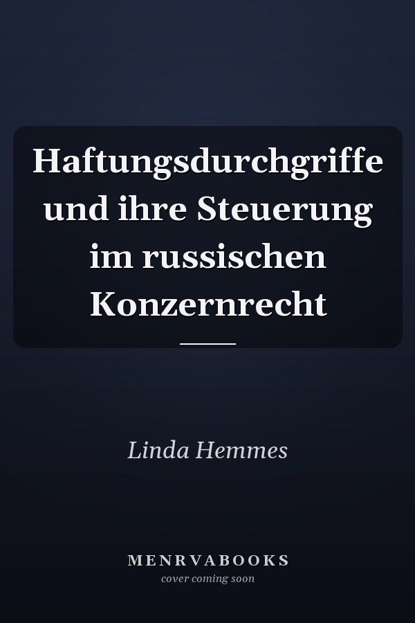 Haftungsdurchgriffe und ihre Steuerung im russischen Konzernrecht
