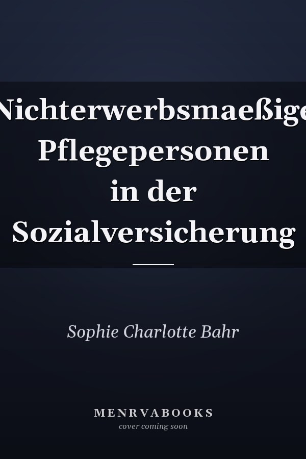 Nichterwerbsmaeßige Pflegepersonen in der Sozialversicherung