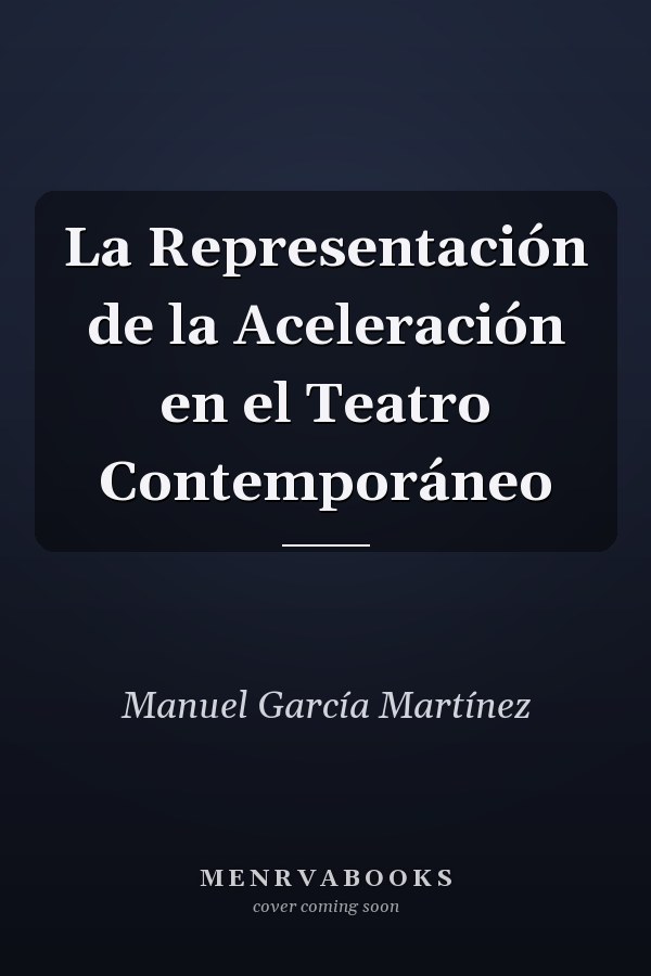La Representación de la Aceleración en el Teatro Contemporáneo