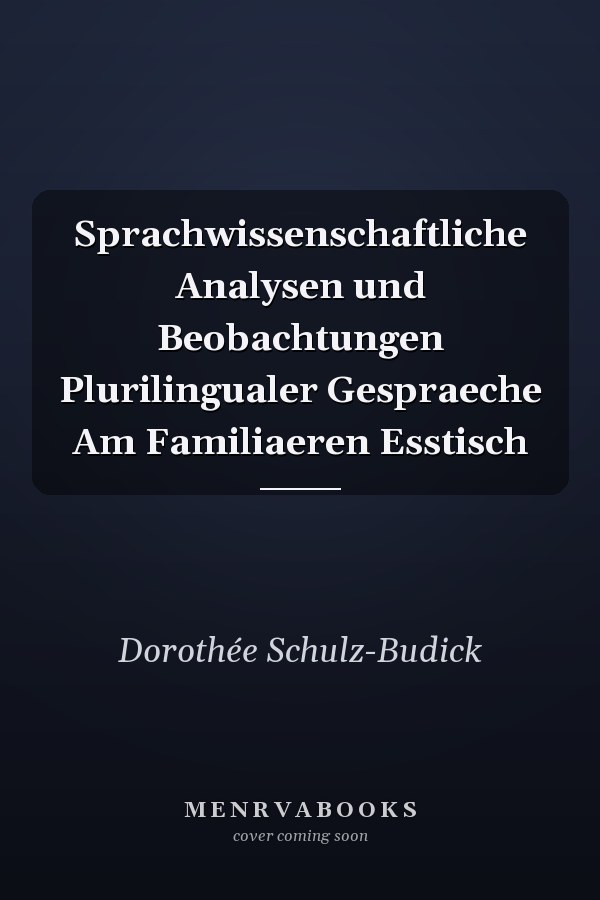 Sprachwissenschaftliche Analysen und Beobachtungen Plurilingualer Gespraeche Am Familiaeren Esstisch