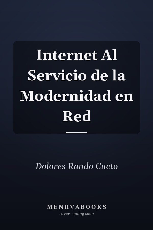 Internet Al Servicio de la Modernidad en Red