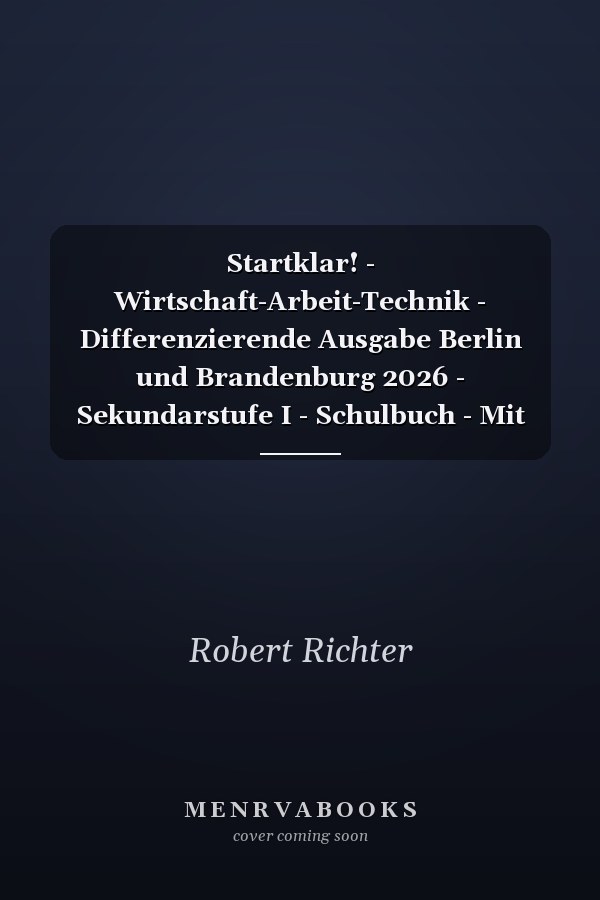 Startklar! - Wirtschaft-Arbeit-Technik - Differenzierende Ausgabe Berlin und Brandenburg 2026 - Sekundarstufe I - Schulbuch - Mit digitalen Medien
