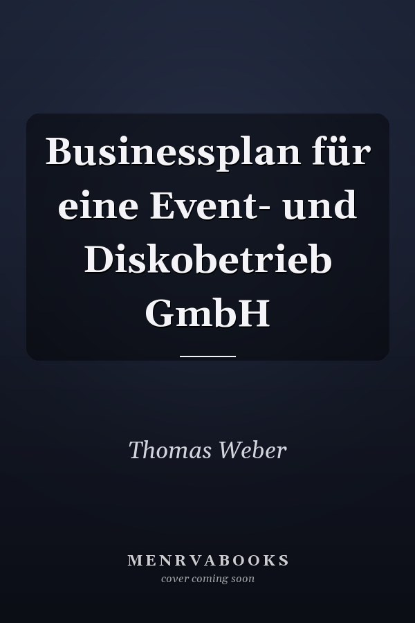 Businessplan für eine Event- und Diskobetrieb GmbH