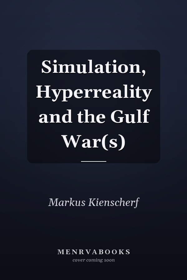 Simulation, Hyperreality and the Gulf War(s)