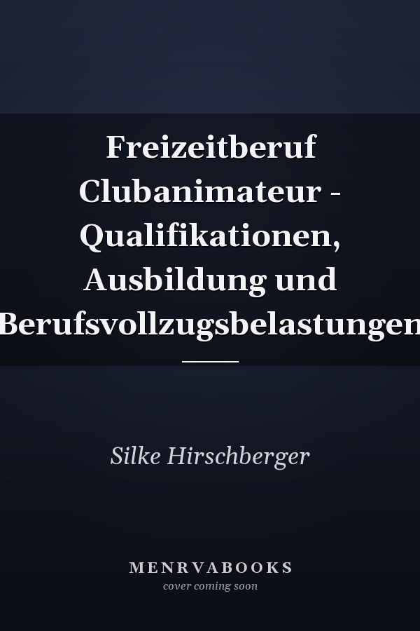 Freizeitberuf Clubanimateur - Qualifikationen, Ausbildung und Berufsvollzugsbelastungen