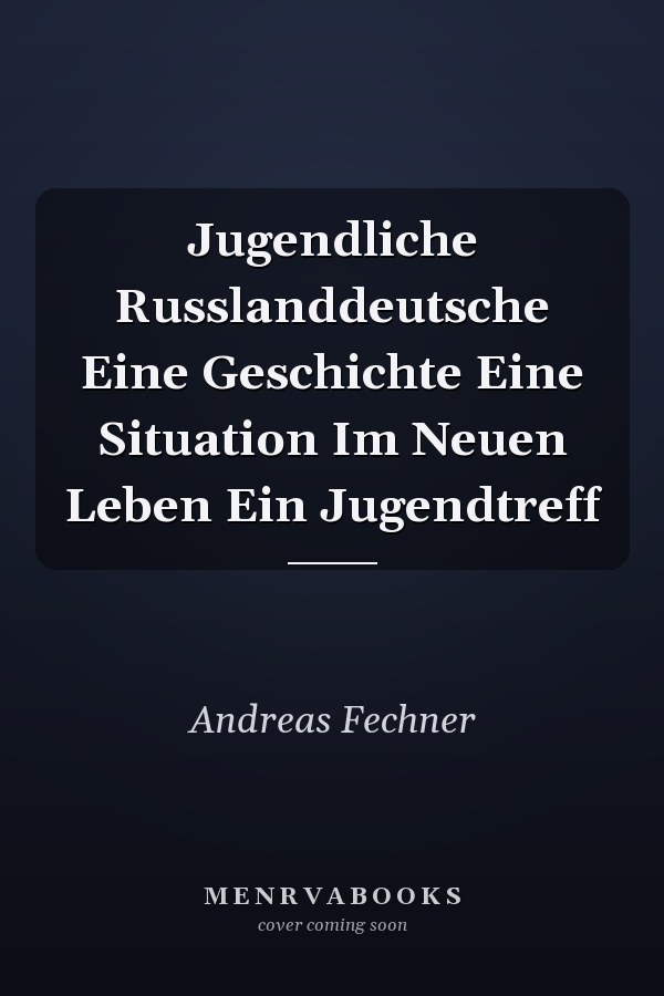 Jugendliche Russlanddeutsche Eine Geschichte Eine Situation Im Neuen Leben Ein Jugendtreff