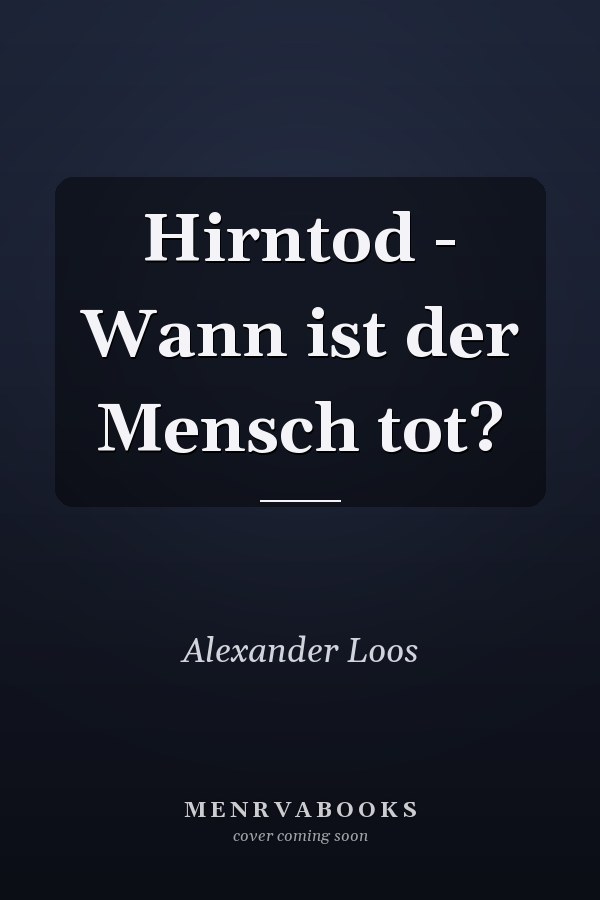 Hirntod - Wann ist der Mensch tot?