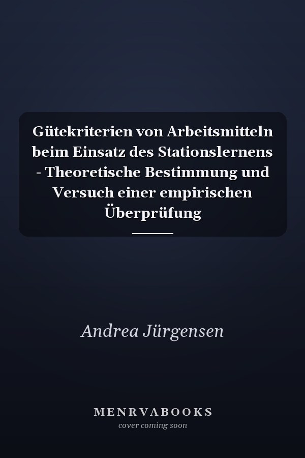 Gütekriterien von Arbeitsmitteln beim Einsatz des Stationslernens - Theoretische Bestimmung und Versuch einer empirischen Überprüfung