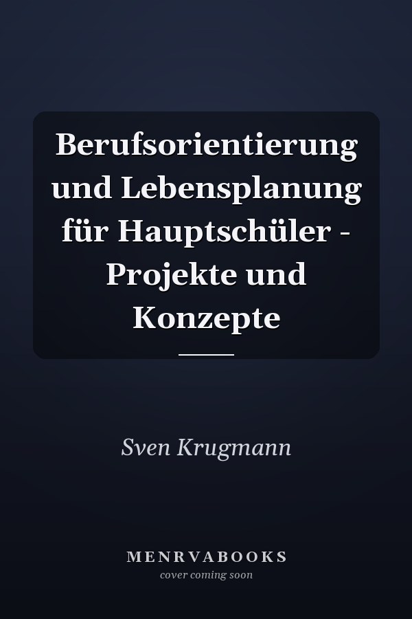 Berufsorientierung und Lebensplanung für Hauptschüler - Projekte und Konzepte