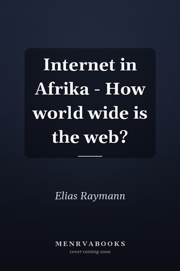 Internet in Afrika - How world wide is the web?