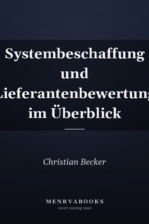 Systembeschaffung und Lieferantenbewertung im Überblick
