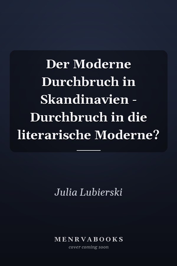 Der Moderne Durchbruch in Skandinavien - Durchbruch in die literarische Moderne?