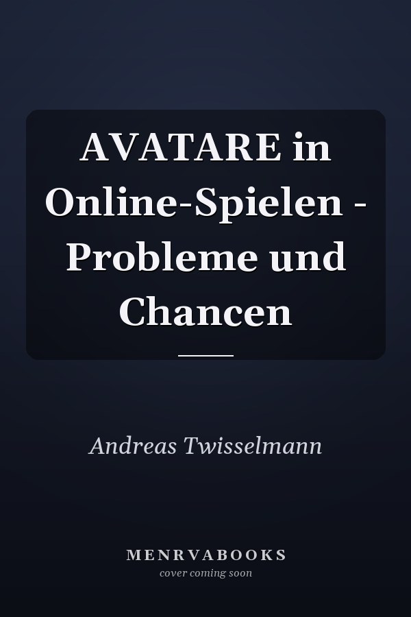 AVATARE in Online-Spielen - Probleme und Chancen