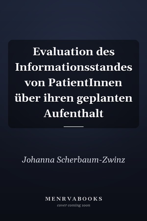 Evaluation des Informationsstandes von PatientInnen über ihren geplanten Aufenthalt