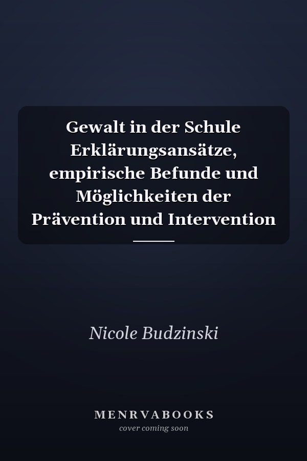 Gewalt in der Schule Erklärungsansätze, empirische Befunde und Möglichkeiten der Prävention und Intervention