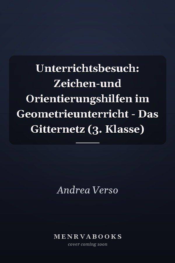 Unterrichtsbesuch: Zeichen-und Orientierungshilfen im Geometrieunterricht - Das Gitternetz (3. Klasse)