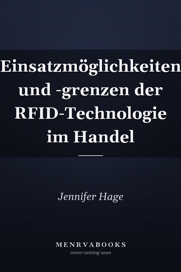 Einsatzmöglichkeiten und -grenzen der RFID-Technologie im Handel