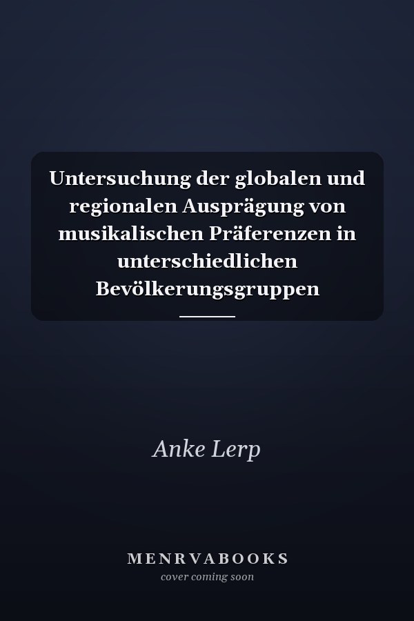 Untersuchung der globalen und regionalen Ausprägung von musikalischen Präferenzen in unterschiedlichen Bevölkerungsgruppen
