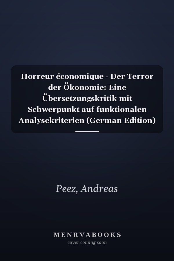 Horreur économique - Der Terror der Ökonomie: Eine Übersetzungskritik mit Schwerpunkt auf funktionalen Analysekriterien (German Edition)