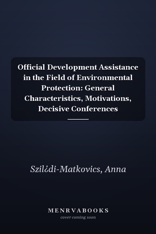 Official Development Assistance in the Field of Environmental Protection: General Characteristics, Motivations, Decisive Conferences