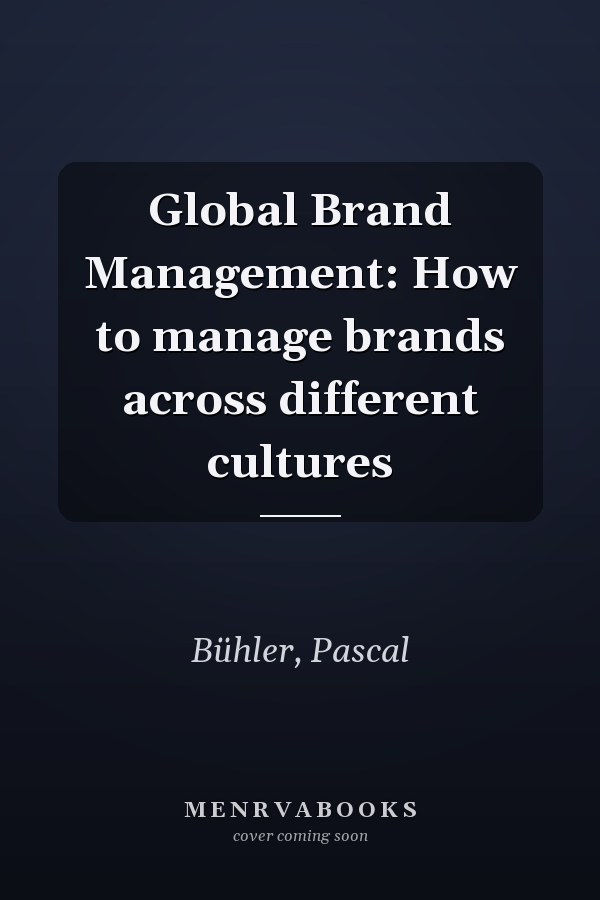 Global Brand Management: How to manage brands across different cultures