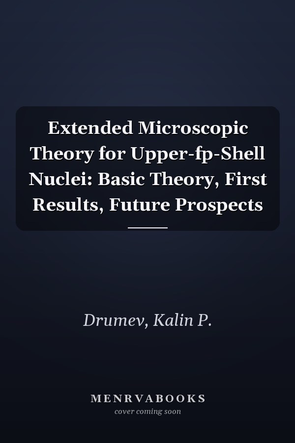 Extended Microscopic Theory for Upper-fp-Shell Nuclei: Basic Theory, First Results, Future Prospects