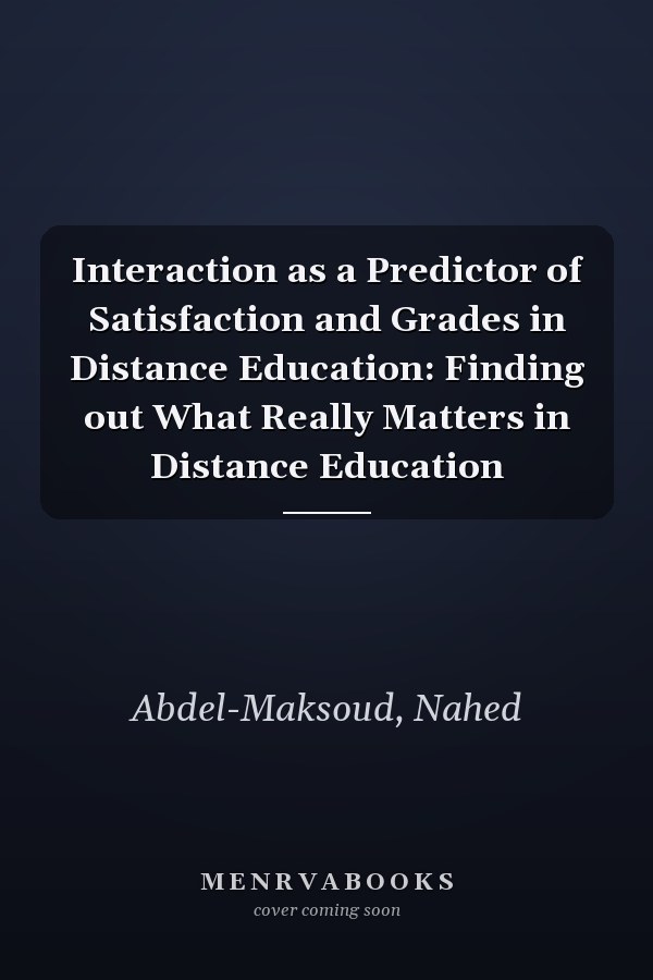 Interaction as a Predictor of Satisfaction and Grades in Distance Education: Finding out What Really Matters in Distance Education
