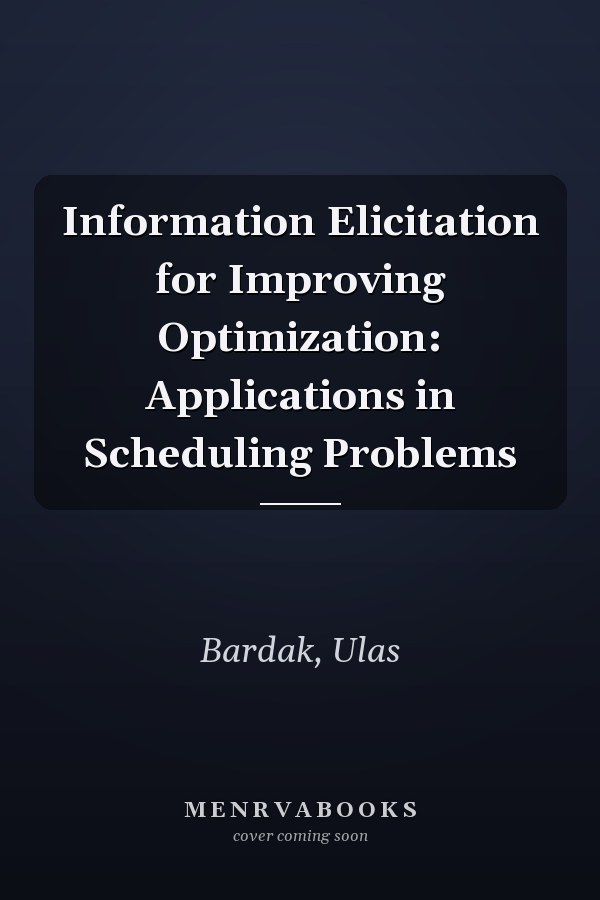 Information Elicitation for Improving Optimization: Applications in Scheduling Problems