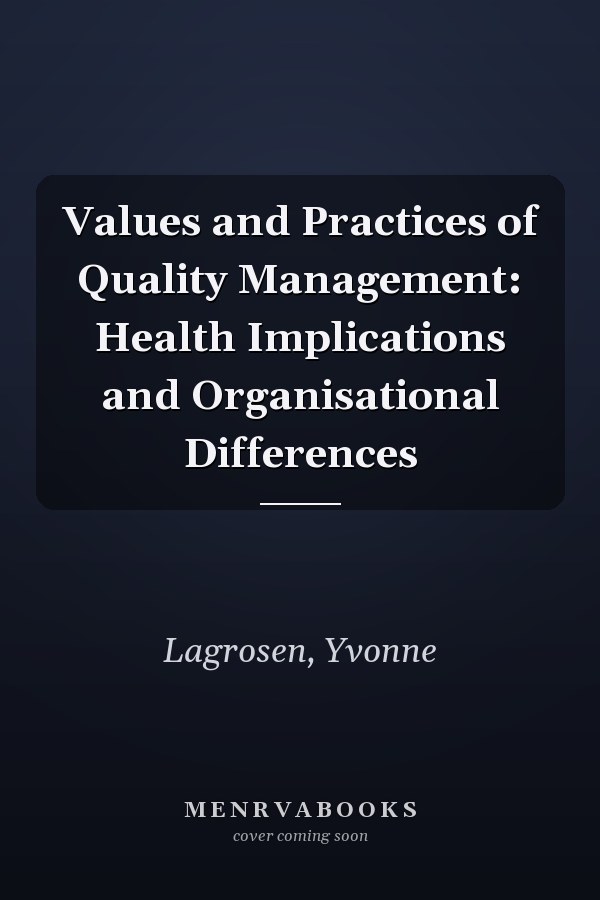Values and Practices of Quality Management: Health Implications and Organisational Differences