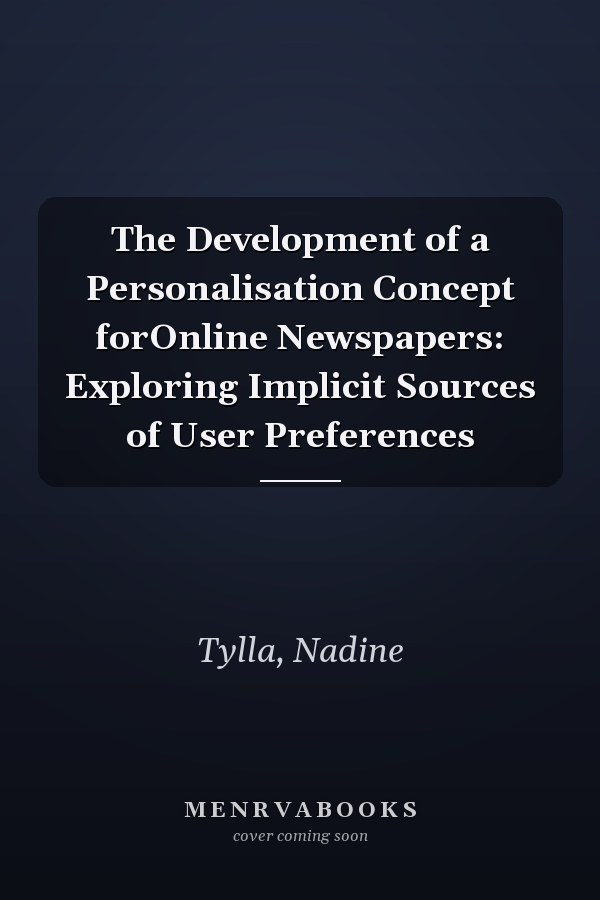 The Development of a Personalisation Concept forOnline Newspapers: Exploring Implicit Sources of User Preferences