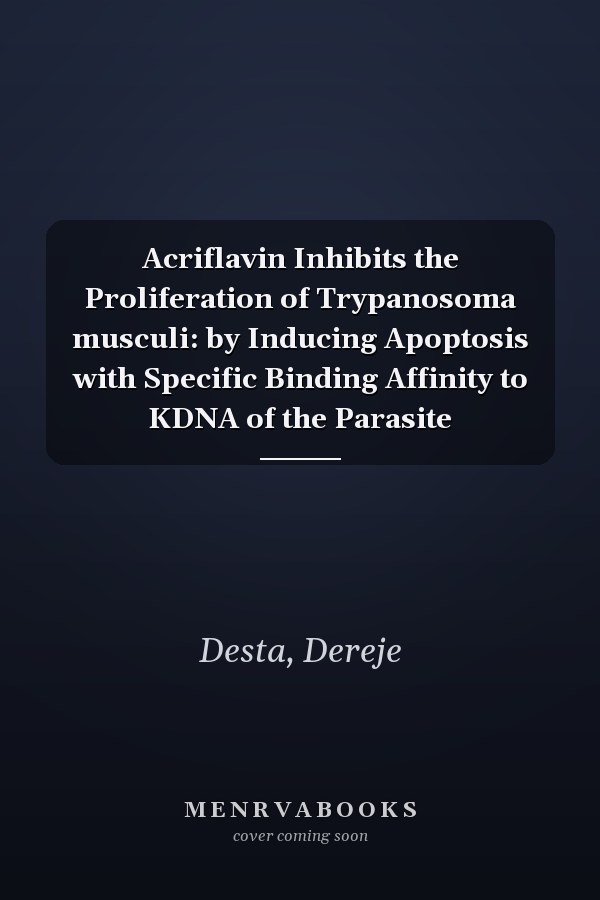 Acriflavin Inhibits the Proliferation of Trypanosoma musculi: by Inducing Apoptosis with Specific Binding Affinity to KDNA of the Parasite