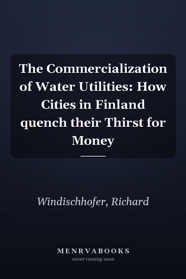The Commercialization of Water Utilities: How Cities in Finland quench their Thirst for Money
