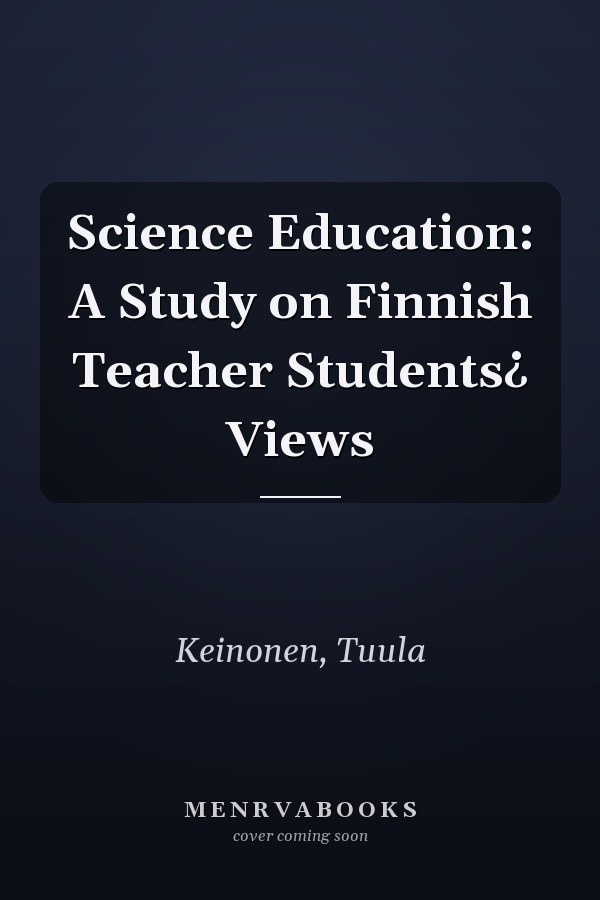 Science Education: A Study on Finnish Teacher Students¿ Views