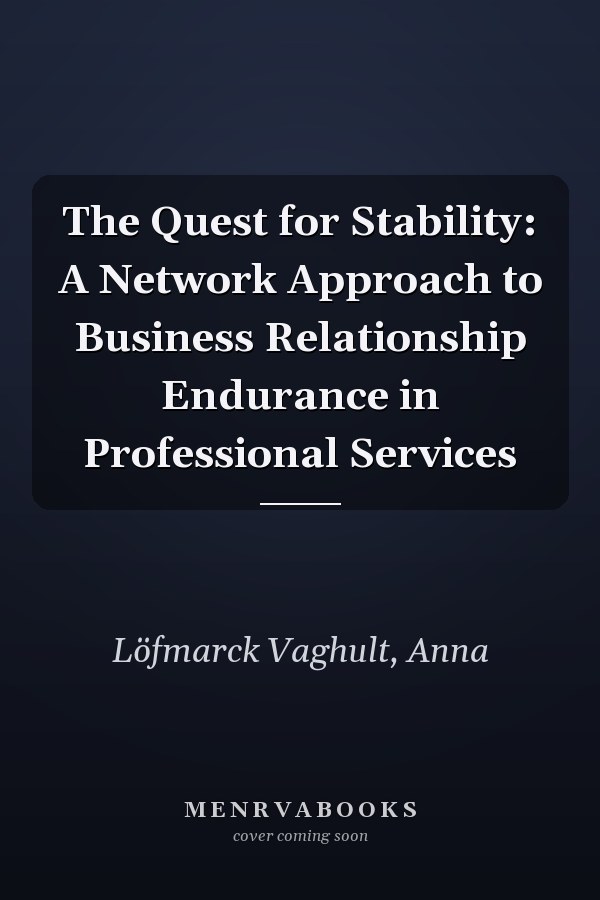 The Quest for Stability: A Network Approach to Business Relationship Endurance in Professional Services
