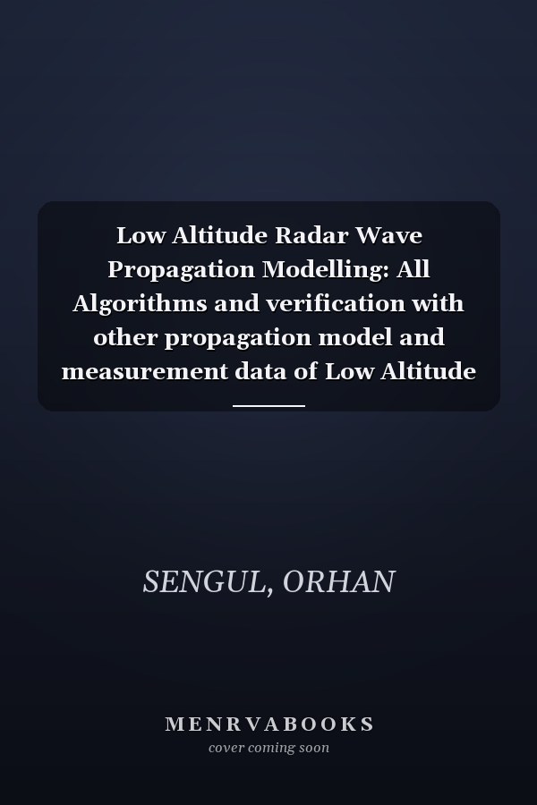 Low Altitude Radar Wave Propagation Modelling: All Algorithms and verification with other propagation model and measurement data of Low Altitude Radar Wave Propagation Modelling
