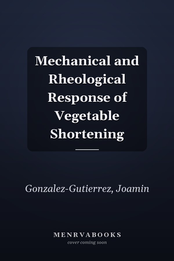 Mechanical and Rheological Response of Vegetable Shortening