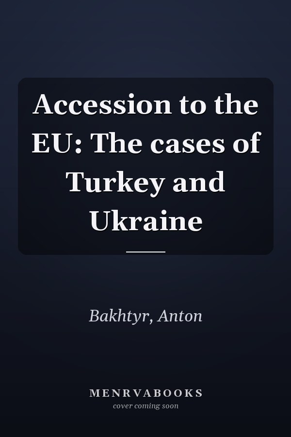 Accession to the EU: The cases of Turkey and Ukraine