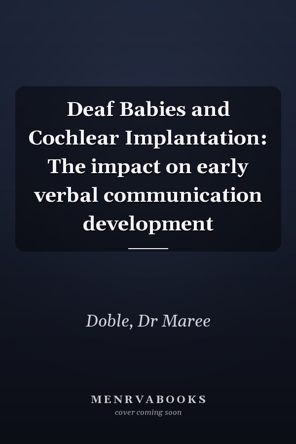 Deaf Babies and Cochlear Implantation: The impact on early verbal communication development