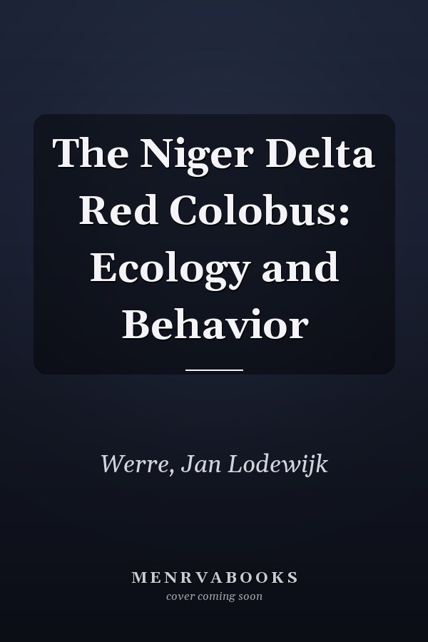 The Niger Delta Red Colobus: Ecology and Behavior