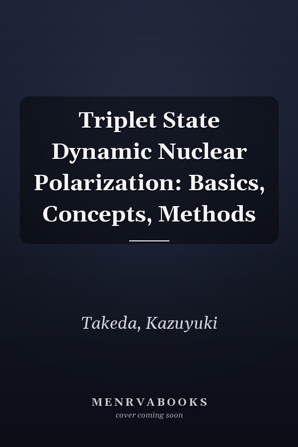 Triplet State Dynamic Nuclear Polarization: Basics, Concepts, Methods