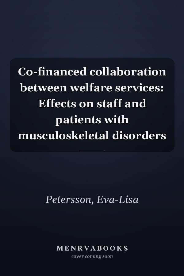Co-financed collaboration between welfare services: Effects on staff and patients with musculoskeletal disorders