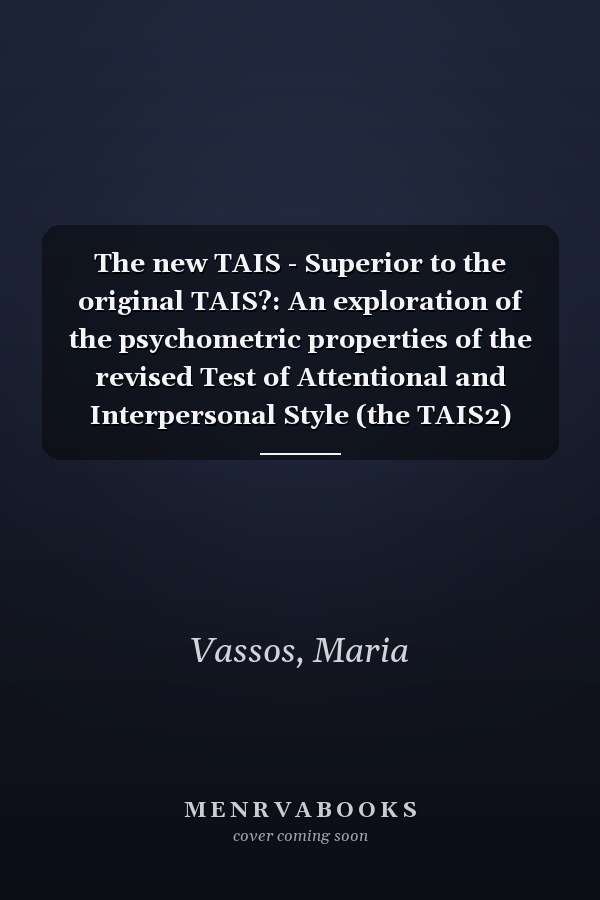 The new TAIS - Superior to the original TAIS?: An exploration of the psychometric properties of the revised Test of Attentional and Interpersonal Style (the TAIS2)