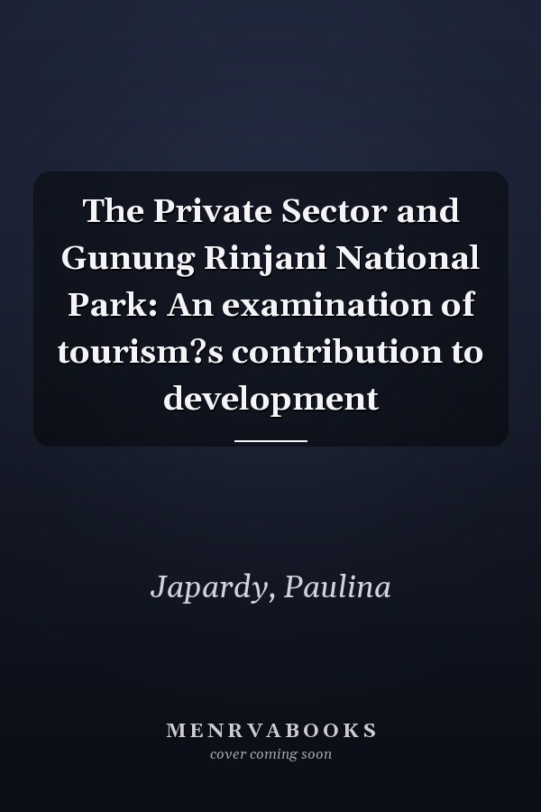 The Private Sector and Gunung Rinjani National Park: An examination of tourism?s contribution to development